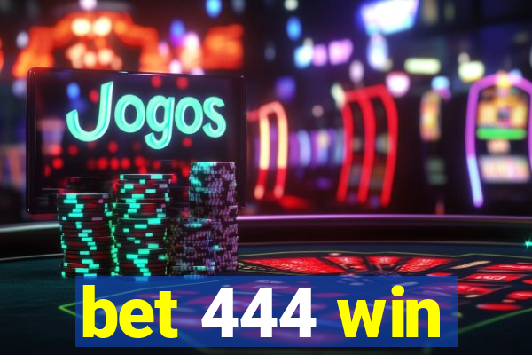 bet 444 win